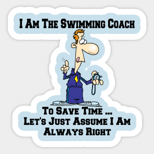 I Am The Swimming Team Coach ... I Am Always Right Cartoon Sticker